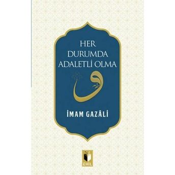 Her Durumda Adaletli Olma Imam-I Gazali