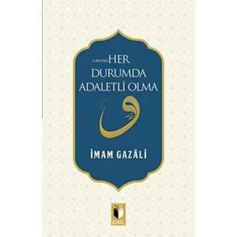 Her Durumda Adaletli Olma Imam-I Gazali