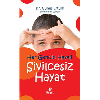 Her Gencin Hayali Sivilcesiz Hayat Güneş Ertürk