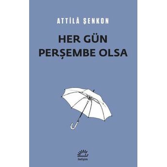 Her Gün Perşembe Olsa Attila Şenkon