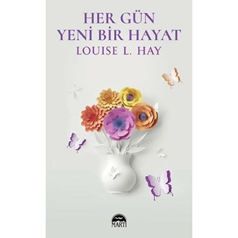 Her Gün Yeni Bir Hayat Louise L. Hay