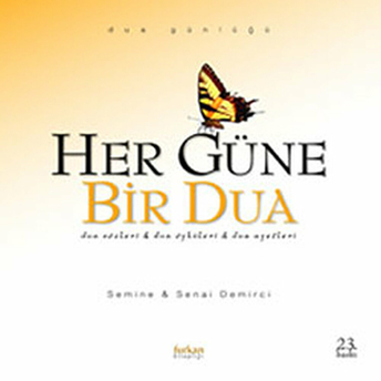 Her Güne Bir Dua: Dua Sözleri & Dua Öyküleri & Dua Ayetleri Semine Demirci