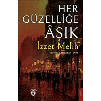 Her Güzelliğe Aşık Hikaye Ve Gezi Notları – 1938 Izzet Melih