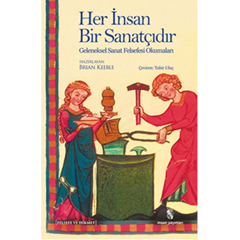 Her Insan Bir Sanatçıdır Geleneksel Sanat Felsefesi Okumaları Brian Keeble