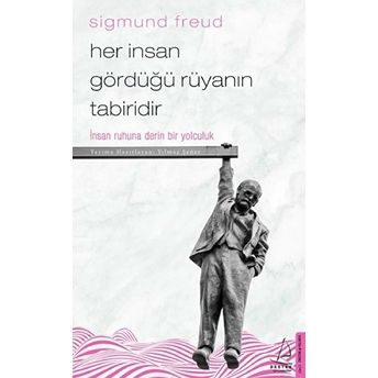 Her Insan Gördüğü Rüyanın Tabiridir - Insan Ruhuna Derin Bir Yolculuk Sigmund Freud