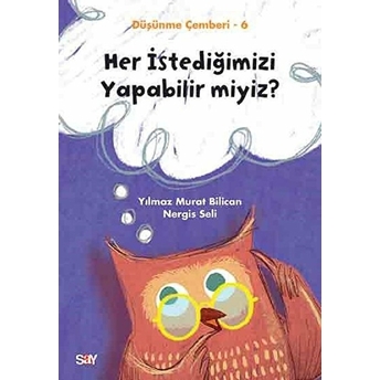 Her Istediğimizi Yapabilir Miyiz?Düşünme Çemberi 6 - Yılmaz Murat Bilican