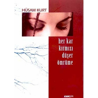 Her Kar Kırmızı Düşer Ömrüme Hüsam Kurt