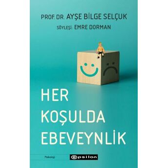 Her Koşulda Ebeveynlik Prof. Dr. Ayşe Bilge Selçuk