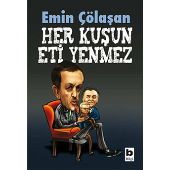 Her Kuşun Eti Yenmez Emin Çölaşan