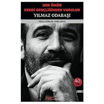 Her Ömür Kendi Gençliğinden Vurulur Yılmaz Odabaşı