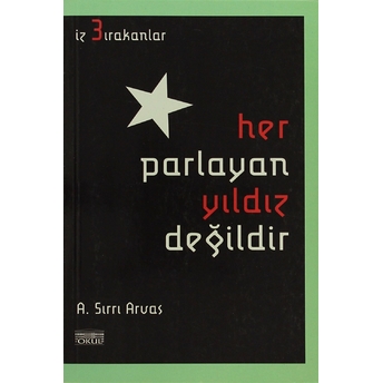 Her Parlayan Yıldız Değildir A. Sırrı Arvas