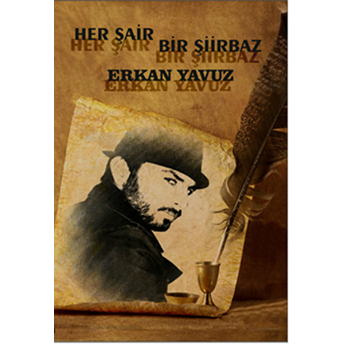 Her Şair Bir Şiirbaz Erkan Yavuz