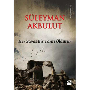 Her Savaş Bir Tanrı Öldürür Süleyman Akbulut