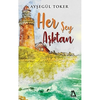 Her Şey Aşktan - Ayşegül Toker