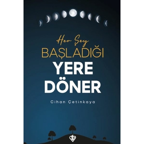 Her Şey Başladığı Yere Döner Cihan Çetinkaya