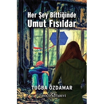 Her Şey Bittiğinde Umut Fısıldar