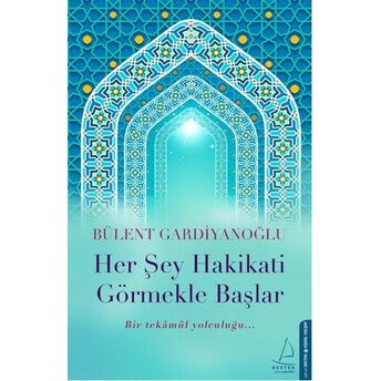 Her Şey Hakikati Görmekle Başlar Bülent Gardiyanoğlu