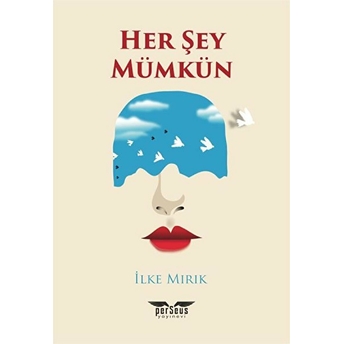 Her Şey Mümkün - Ilke Mırık