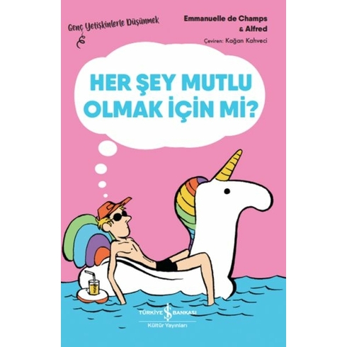 Her Şey Mutlu Olmak Için Mi? – Genç Yetişkinlerle Düşünmek Emmanuelle De Champs