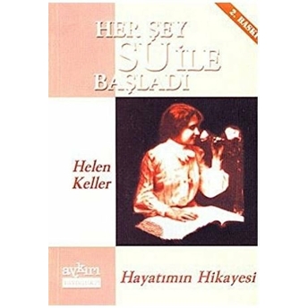 Her Şey Su Ile Başladı Hayatımın Hikayesi Helen Keller