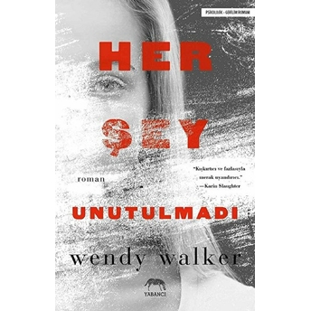 Her Şey Unutulmadı Wendy Walker