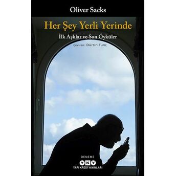 Her Şey Yerli Yerinde - Ilk Aşklar Ve Son Öyküler Oliver Sacks