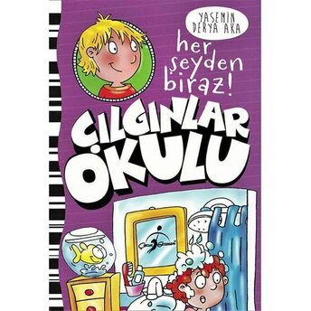 Her Şeyden Biraz! - Çılgınlar Okulu Yasemin Derya Aka