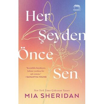 Her Şeyden Önce Sen Mia Sheridan