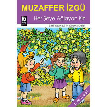 Her Şeye Ağlayan Kız / Ilk Okuma Dizisi Muzaffer Izgü