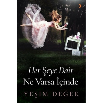 Her Şeye Dair Ne Varsa Içinde - Yeşim Değer