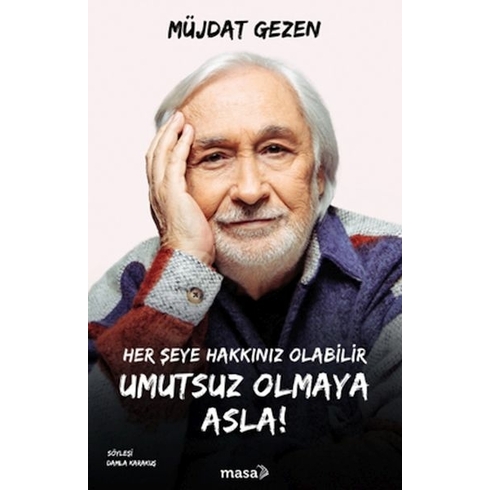 Her Şeye Hakkınız Olabilir Umutsuz Olmaya Asla! Müjdat Gezen