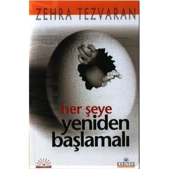 Her Şeye Yeniden Başlamalı Zehra Tezvaran