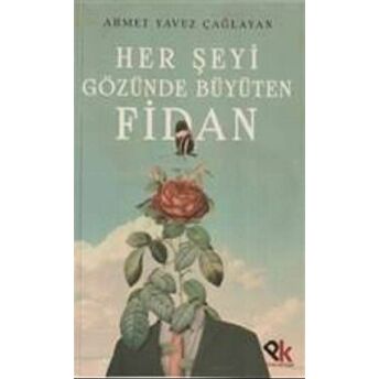 Her Şeyi Gözünde Büyüten Fidan Ahmet Yavuz Çağlayan