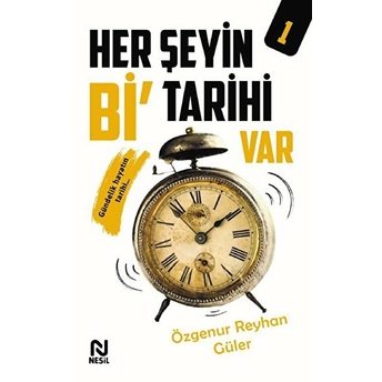 Her Şeyin Bi’ Tarihi Var - 1 Özgenur Reyhan Güler