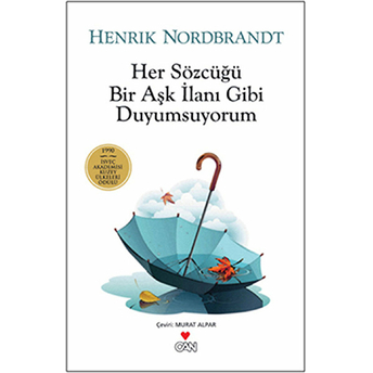 Her Sözcüğü Bir Aşk Ilanı Gibi Duyumsuyorum Henrik Nordbrandt