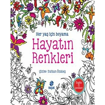 Her Yaş Için Boyama - Hayatın Renkleri Sultan Özateş