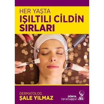 Her Yaşta Işıltılı Cildin Sırları Şale Yılmaz