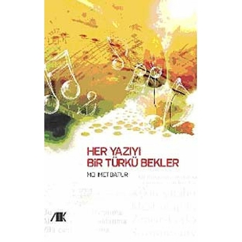 Her Yazıyı Bir Türkü Bekler Mehmet Batur