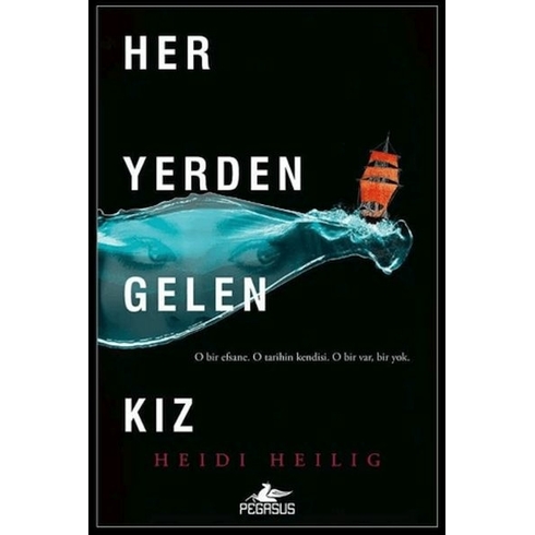 Her Yerden Gelen Kız (Her Yerden Gelen Kız Serisi – 1) - Heidi Heilig