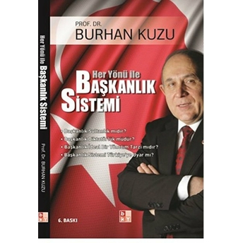 Her Yönü Ile Başkanlık Sistemi - Yeni Sistem Cumhurbaşkanlığı Modelimiz Burhan Kuzu