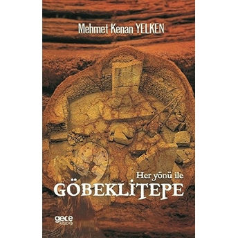 Her Yönü Ile Göbeklitepe Mehmet Kenan Yelken