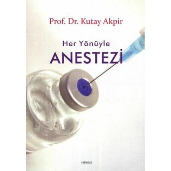 Her Yönüyle Anestezi Kutay Akpir