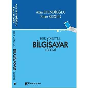 Her Yönüyle Bilgisayar Eğitimi Akın Efendioğlu