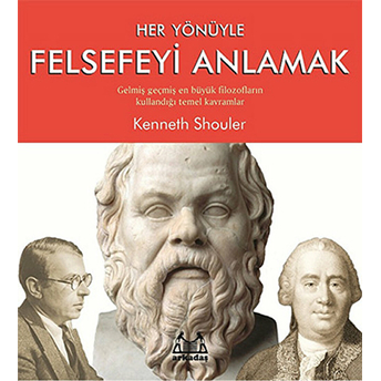 Her Yönüyle Felsefeyi Anlamak Kenneth Shouler