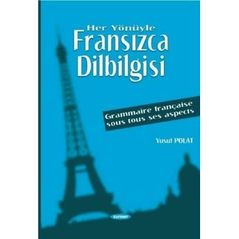 Her Yönüyle Fransızca Dilbilgisi Grammaire Française Sous Tous Ses Aspects Yusuf Polat