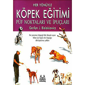 Her Yönüyle Köpek Eğitimi Püf Noktaları Ve Ipuçları Gerilyn J. Bielakiewicz