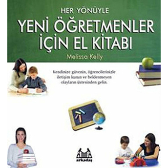 Her Yönüyle Yeni Öğretmenler Için El Kitabı Melisa Kelly