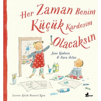 Her Zaman Benim Küçük Kardeşim Olacaksın Jane Godwin, Sara Acton