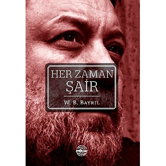 Her Zaman Şair W. B. Bayril