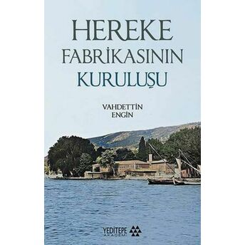 Hereke Fabrikasının Kuruluşu Vahdettin Engin